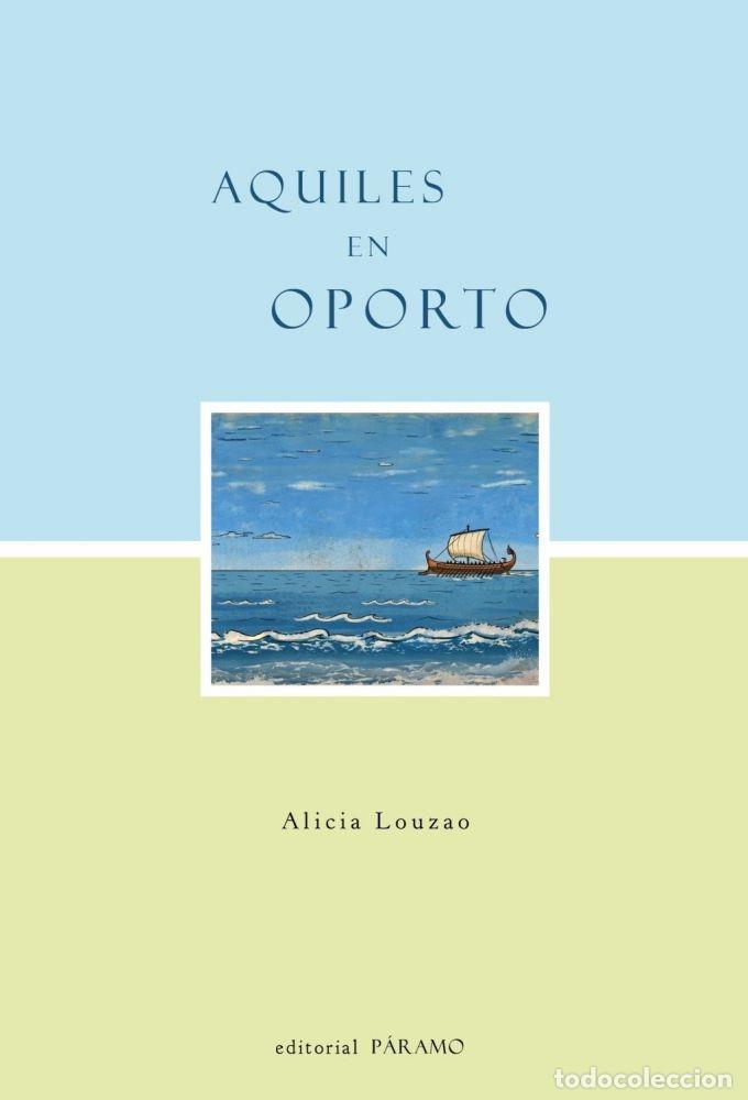Libros: AQUILES EN OPORTO - LOUZAO, ALICIA