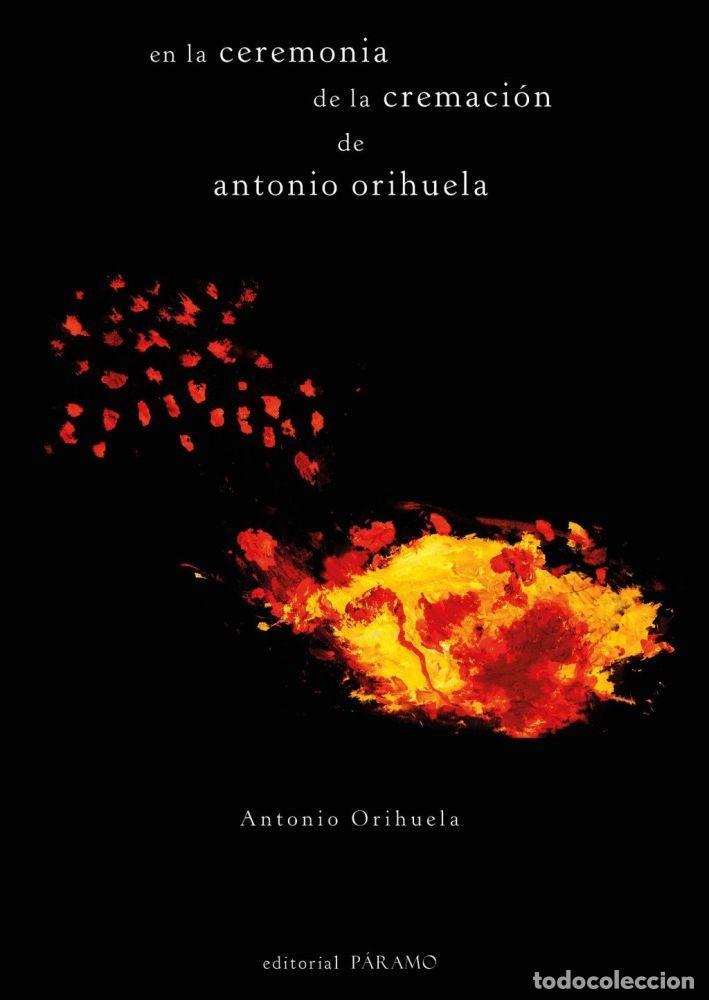 books: EN LA CEREMONIA DE LA CREMACI&Oacute;N DE ANTONIO ORIHUELA - ORIHUELA, ANTONIO