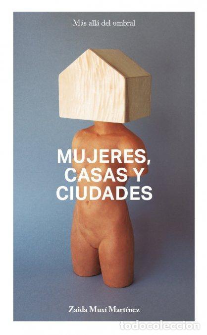 Livres: MUJERES, CASAS Y CIUDADES - Mux&iacute; Mart&iacute;nez, Zaida
