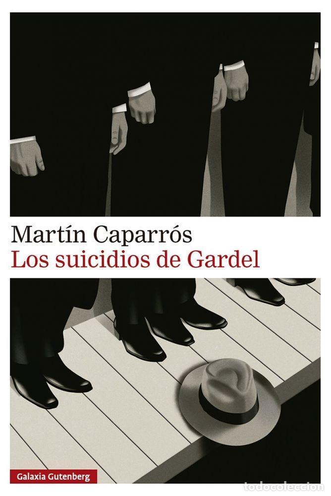 Libros: LOS SUICIDIOS DE GARDEL - CAPARR&Oacute;S, MART&Iacute;N