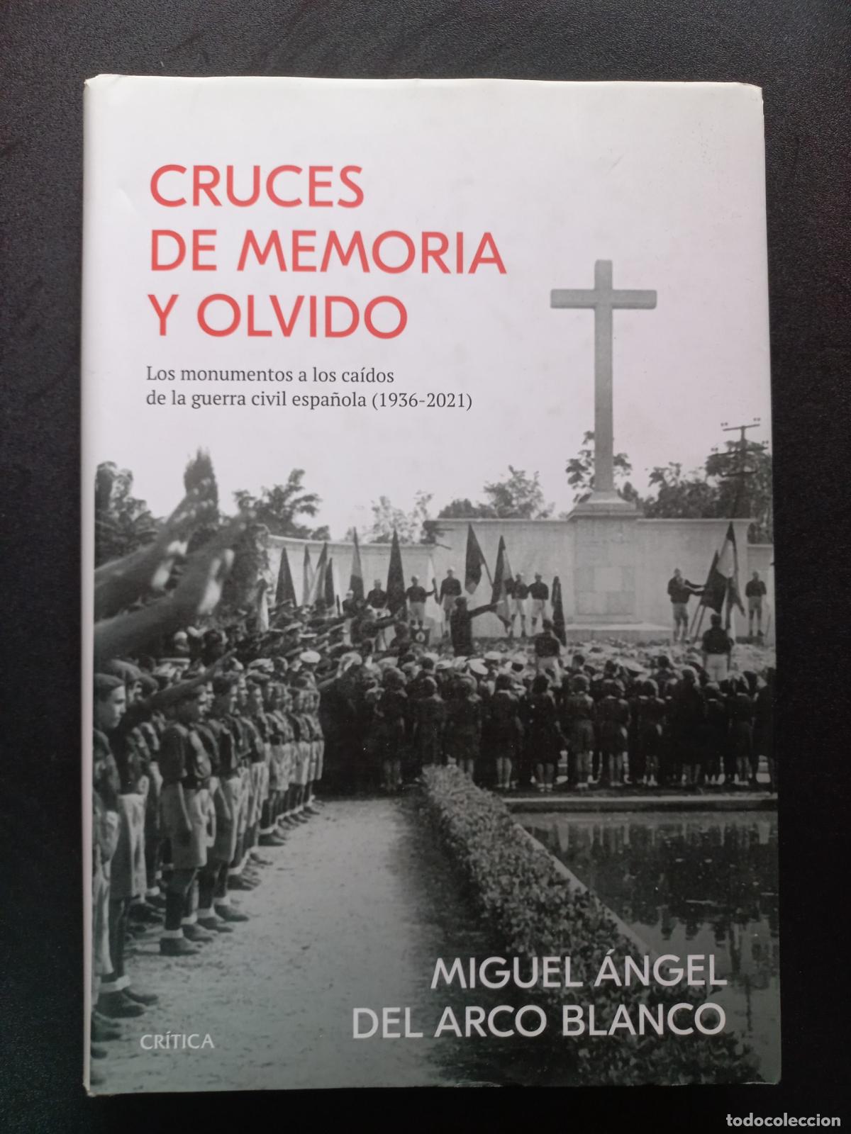 B&uuml;cher: Miguel &Aacute;ngel del Arco Blanco - Cruces de memoria y olvido. Los monumentos a los ca&iacute;dos de la guerra