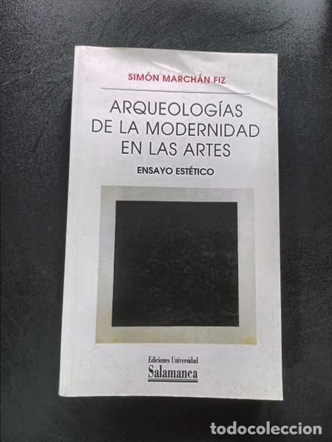 B&uuml;cher: Sim&oacute;n March&aacute;n Fiz - Arqueolog&iacute;as de la modernidad en las artes. Ensayo est&eacute;tico