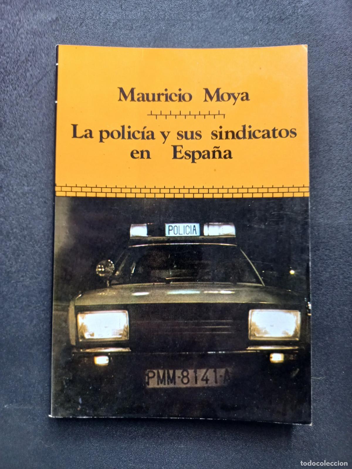 Libros: Mauricio Moya Lucendo - La polic&iacute;a y sus sindicatos en Espa&ntilde;a [Dedicado por el autor]