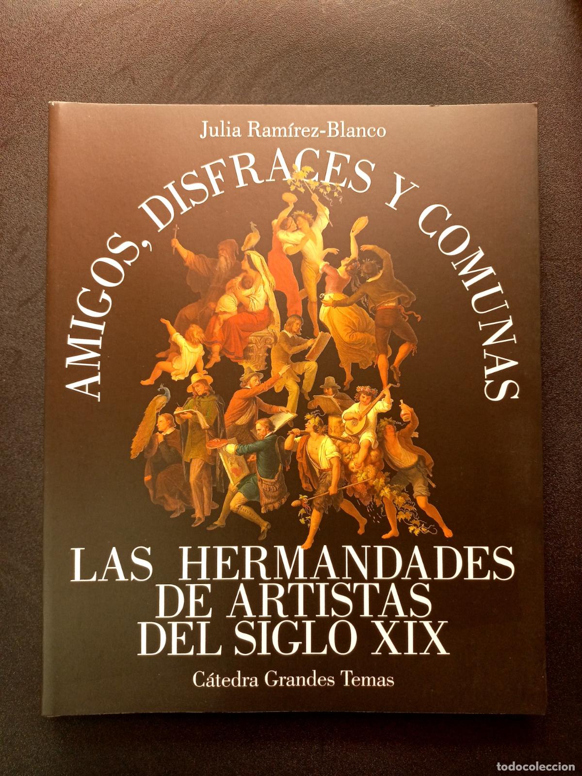 Livros em segunda m&atilde;o: Julia Ram&iacute;rez-Blanco - Amigos, disfraces y comunas. Las hermandades de artistas del siglo XIX