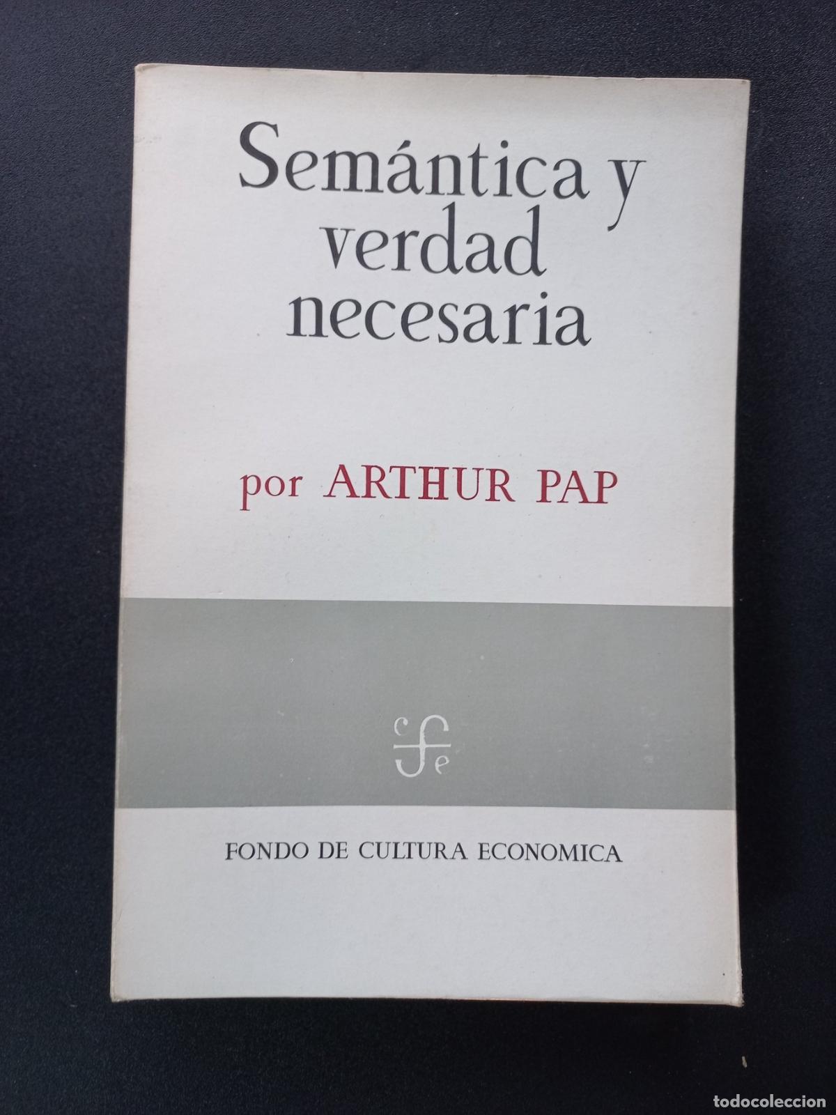 Libros: Arthur Pap - Sem&aacute;ntica y verdad necesaria. Una investigaci&oacute;n sobre los fundamentos de la filosof&iacute;a a
