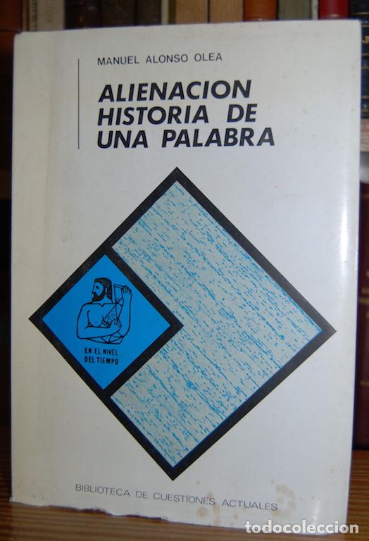 Libros: ALIENACION. HISTORIA DE UNA PALABRA. Biblioteca de Cuestiones Actuales - ALONSO OLEA, Manuel