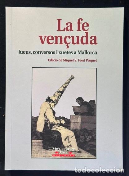 Libros: LA FE VEN&Ccedil;UDA. Jueus, conversos i cuetes a Mallorca - FONT POQUET, Miquel S.