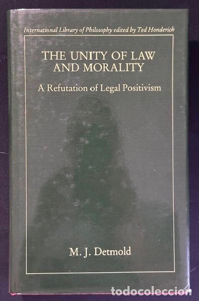 Libros: THE UNITY OF LAW AND MORALITY. A Refutation of Legal Positivism - DETMOLD, M. J.