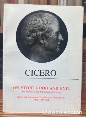 Libros: ON STOIC GOOD AND EVIL. De Finibus Bonorum et Malorum Liber III and Paradoxa Stoicorum - CICERO