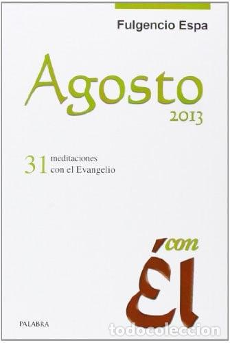 Libros: Agosto 2013, con &Eacute;l 31 meditaciones con el Evangelio