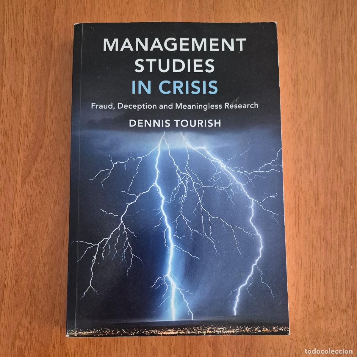 Libros: MANAGEMENT STUDIES IN CRISIS: FRAUD, DECEPTION AND MEANINGLESS RESEARCH - DENNIS TOURISH (ENGLISH)