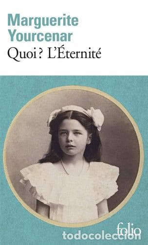 books: Quoi? L'eternite (collection Folio) (french Edition) - Yourc - Yourcenar, Professor Marguerite