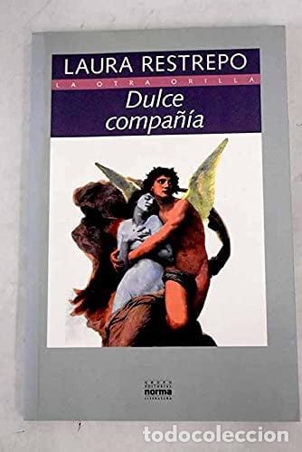 Libros: Dulce Compania (coleccion La Otra Orilla) (spanish Edition) - Restrepo, Laura