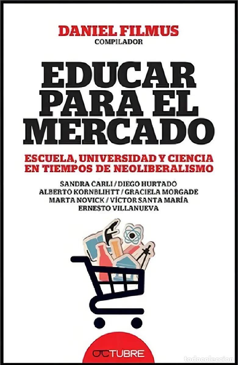 B&uuml;cher: Educar Para El Mercado - Filmus, Daniel - FILMUS, DANIEL