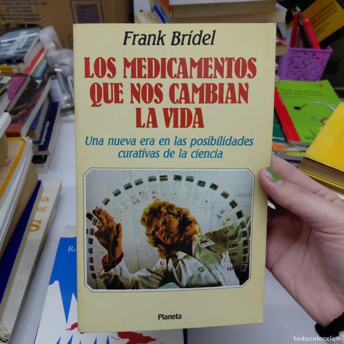 books: Los medicamentos que nos cambian la vida - Frank Bridel