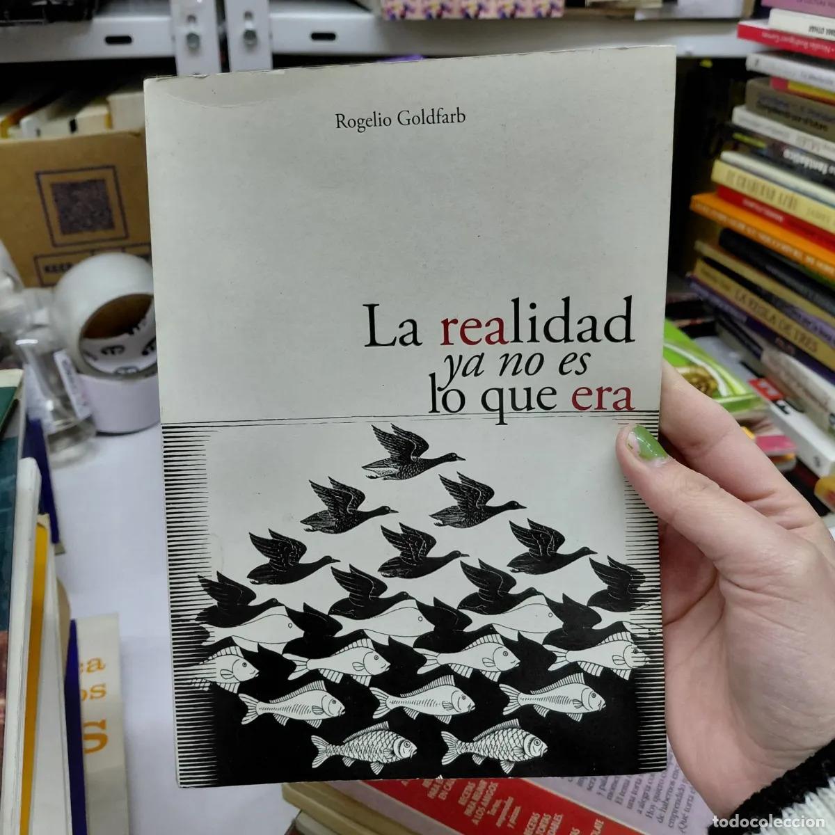 books: La realidad ya no es lo que era - Rogelio Goldfarb