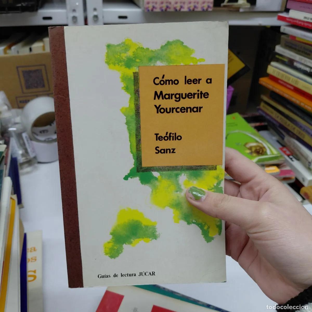 books: Como leer a Marguerite Yourcenar - Teofilo Sanz