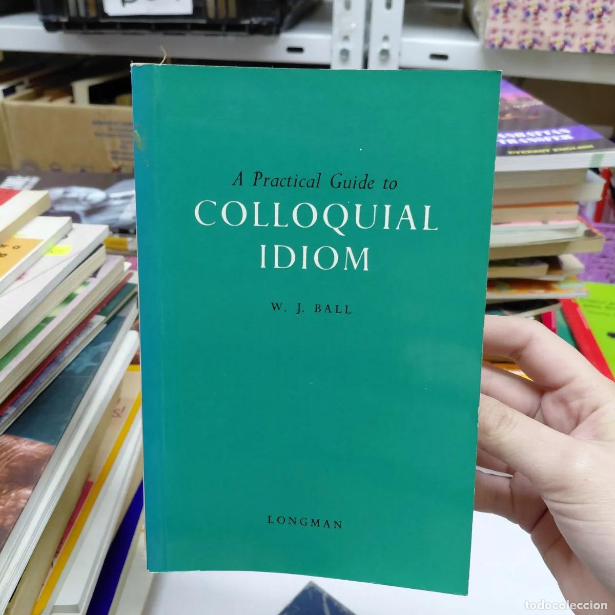 books: A practical guide to coloquial idiom - Ball