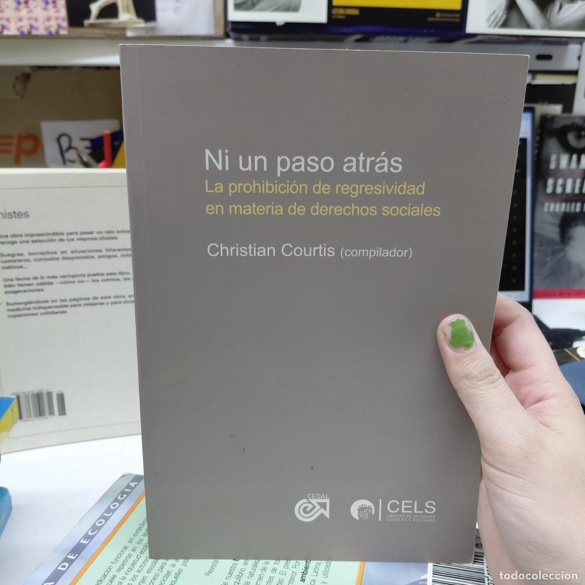 Libros: Ni Un Paso Atr&aacute;s La Prohibici&oacute;n De Regresividad En Materia D - Christian Courtis