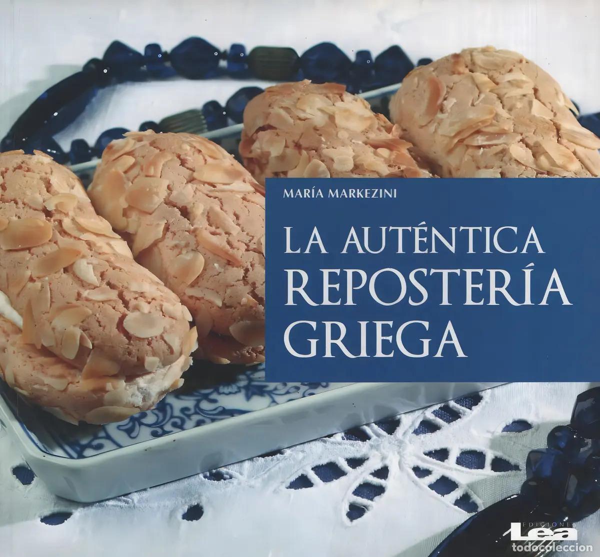 Libros: La Autentica Reposteria Griega - Markezini Maria - Markezini Maria