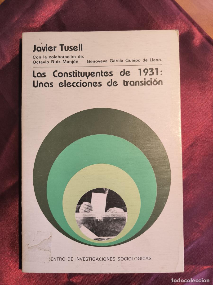 Libros: Las Constituyentes de 1931: unas elecciones de transici&oacute;n - Javier Tusell G&oacute;mez
