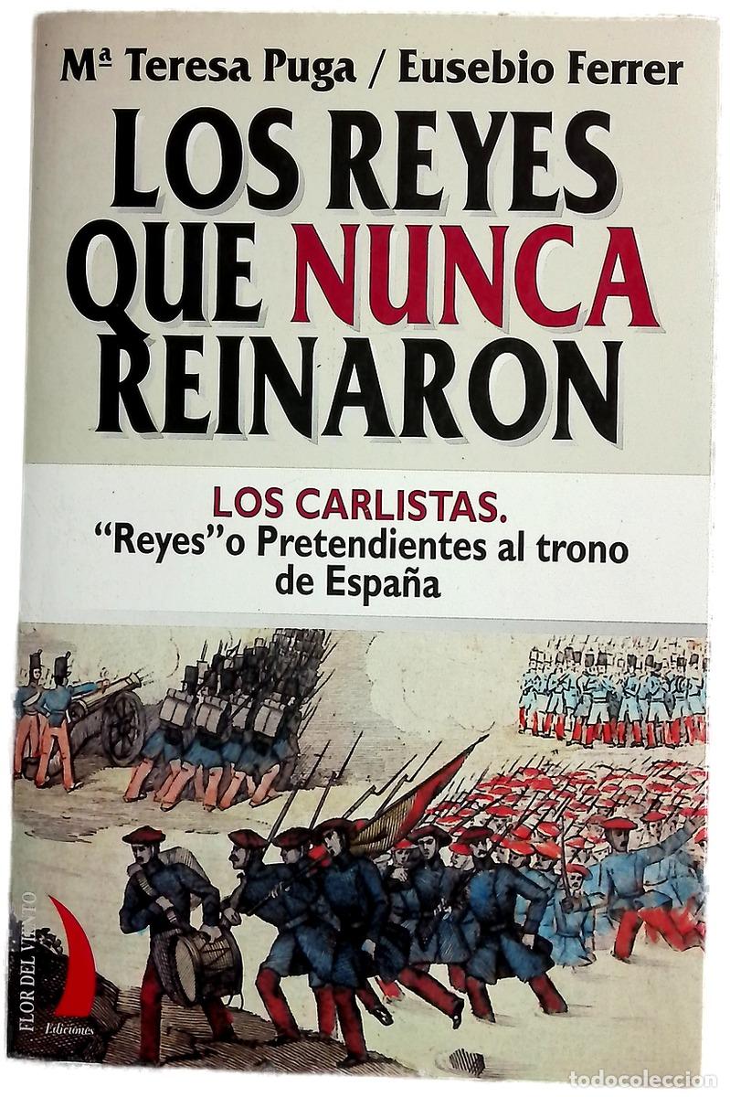 B&uuml;cher: Los reyes que nunca reinaron los carlistas &rdquo;Reyes&rdquo; o pretendientes al trono de Espa&ntilde;a