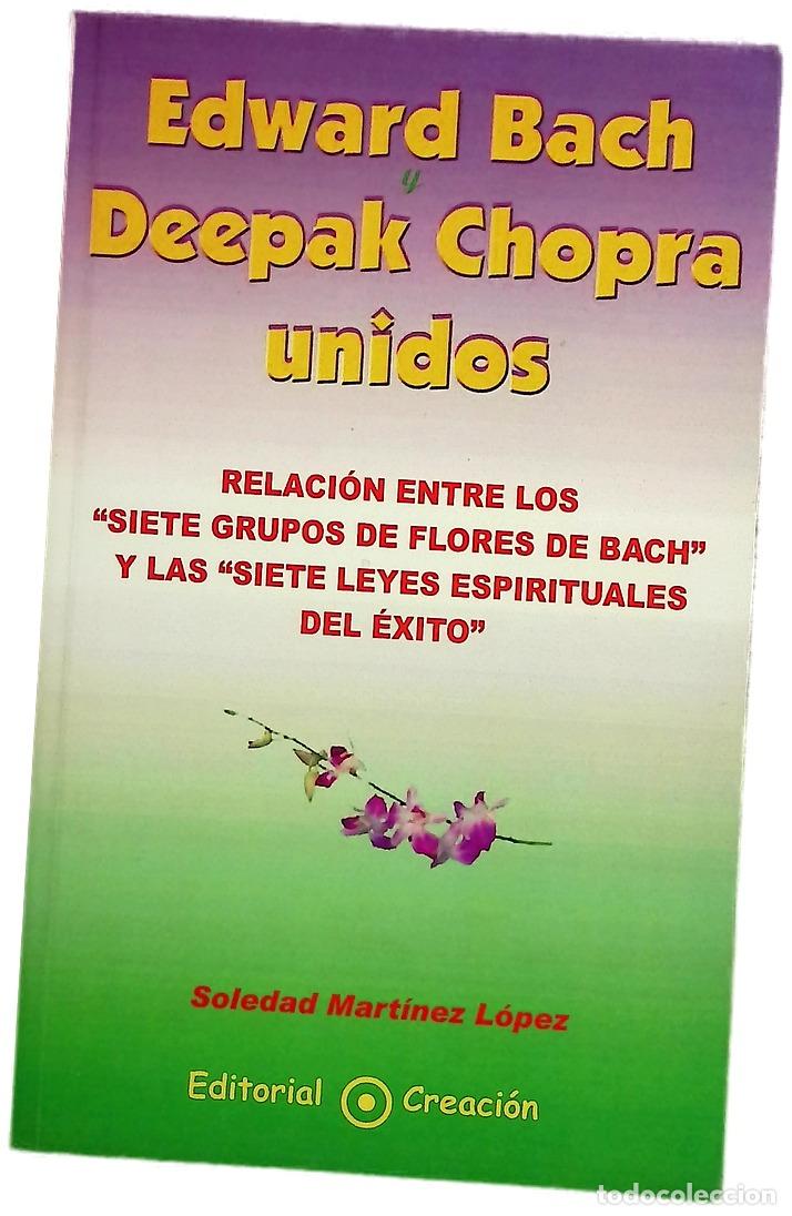 Libros: Edward Bach y Deepak Chopra unidos relaci&oacute;n entre los &rdquo;Siete grupos de flores de Bach&rdquo; y las &rdquo;Sie...