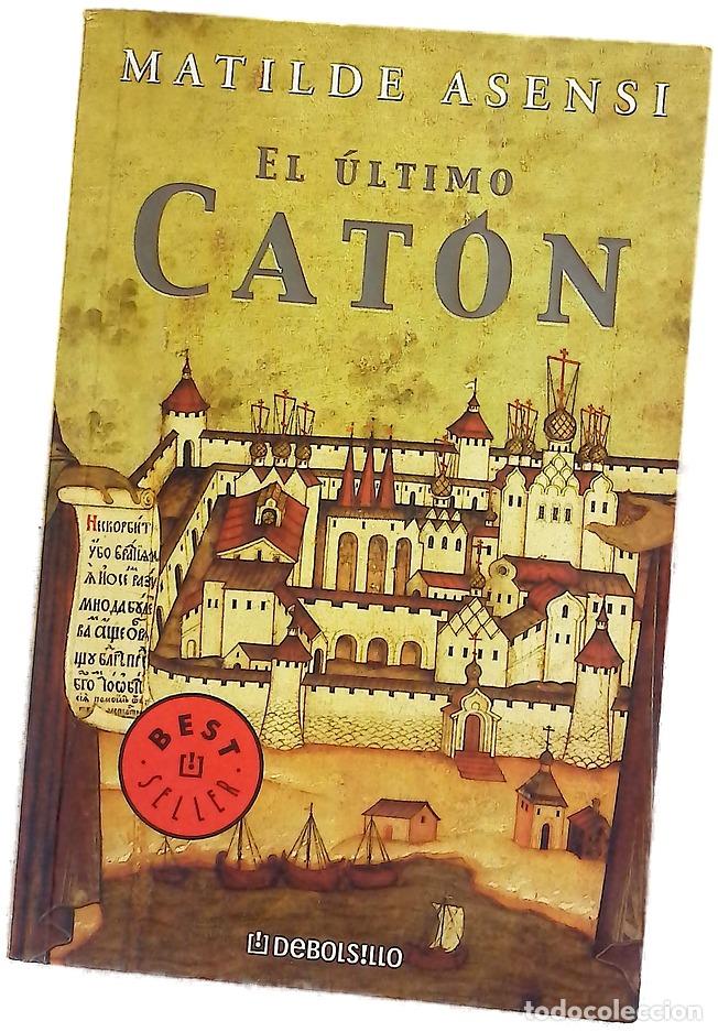 Libros: El &uacute;ltimo Cat&oacute;n - Asensi, Matilde