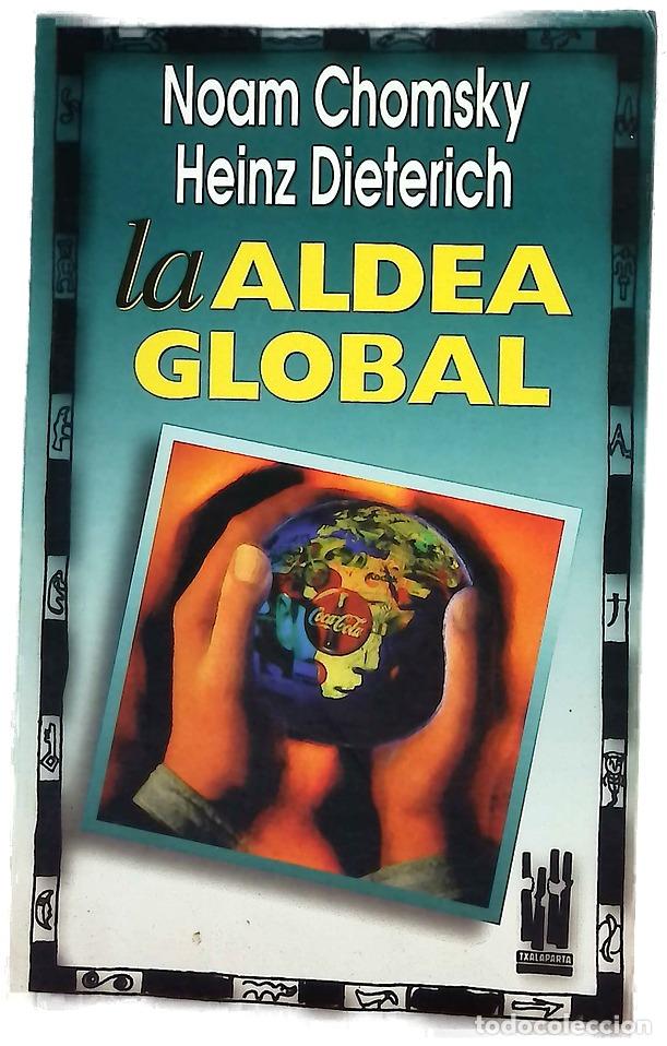 Libros: La aldea global - Chomsky, Noam; Dieterich S., Heinz