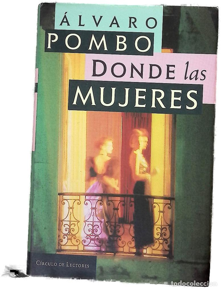 Libri di seconda mano: Donde las mujeres - Pombo, &Aacute;lvaro