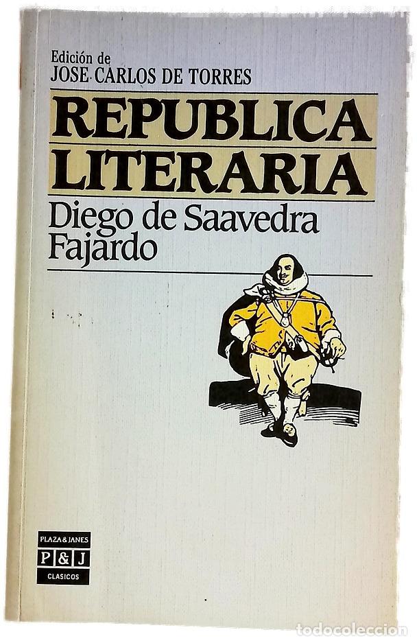 Libros: Rep&uacute;blica literaria - Saavedra Fajardo, Diego de; Torres, Jos&eacute; Carlos de