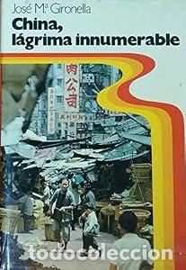 Libros: China l&aacute;grima innumerable. - Jose Maria Gironella. TDK618