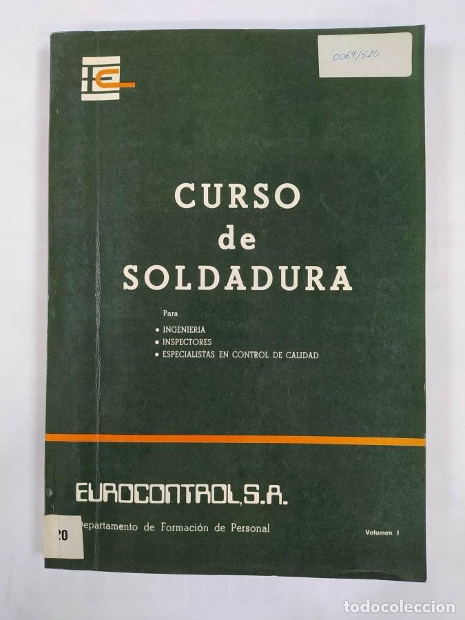 Libros: CURSO DE SOLDADURA PARA INGENIER&Iacute;A, INSPECTORES, ESPEICALISTAS EN CONTROL DE CALIDAD. - VV.AA. TDK73