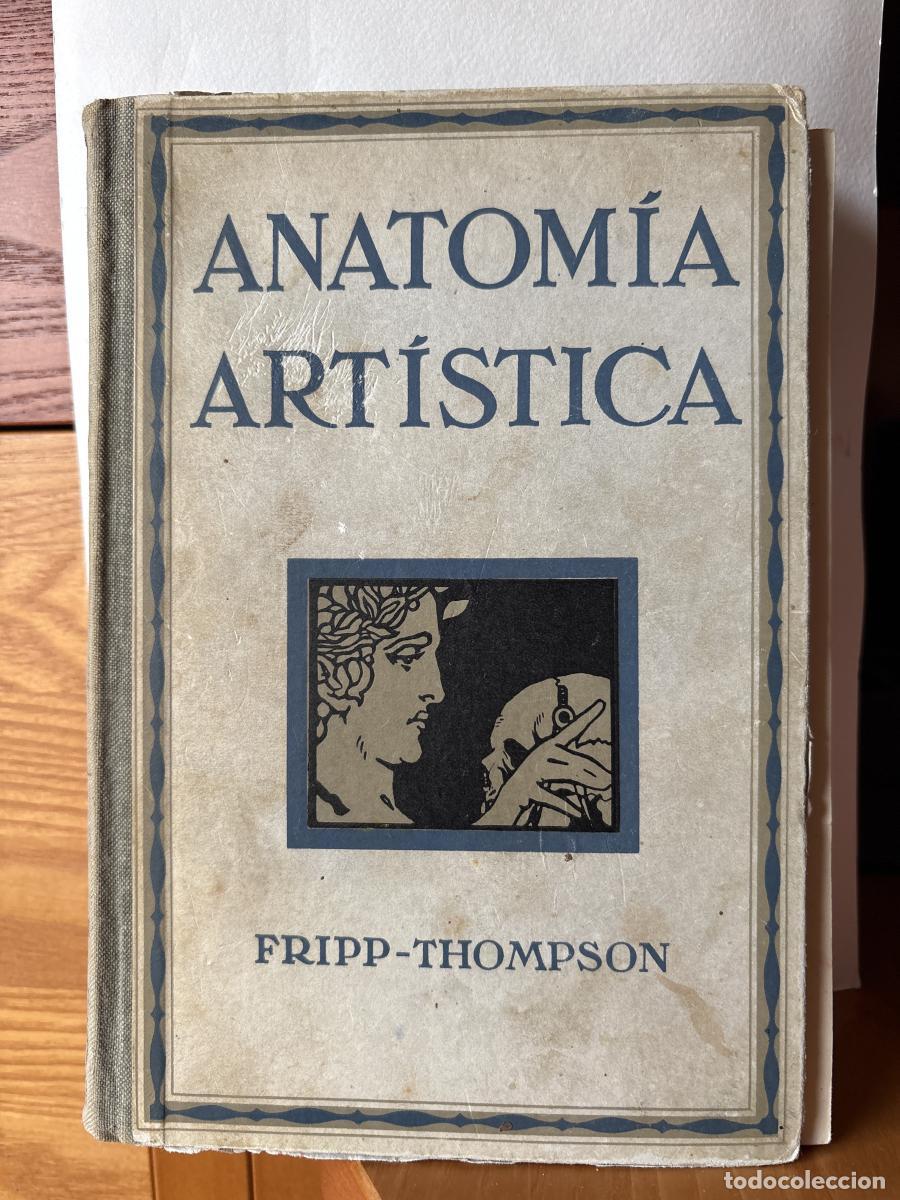 Libros: ANATOMIA ARTISTICA HUMANA - SIR ALFREDO D.FRIPP Y RODOLFO THOMSON TDK137