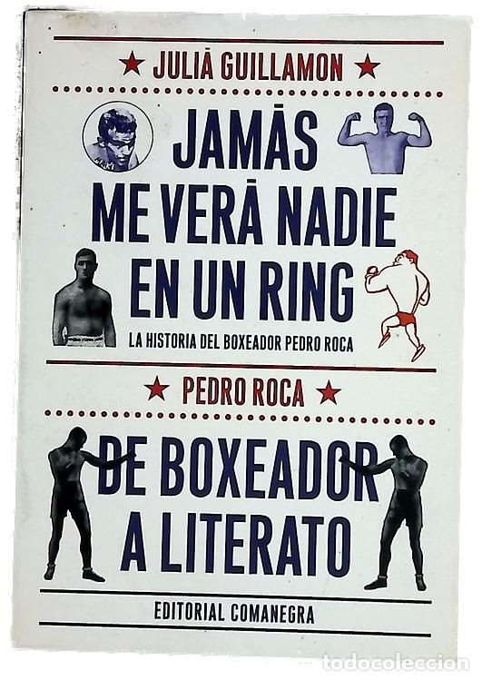 Livres: Jam&aacute;s me ver&aacute; nadie en un ring : la historia del boxeador Pedro Roca