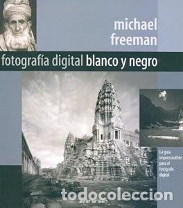 Libros: FOTOGRAFIA DIGITAL BLANCO Y NEGRO. - MICHAEL FREEMAN. TDK639