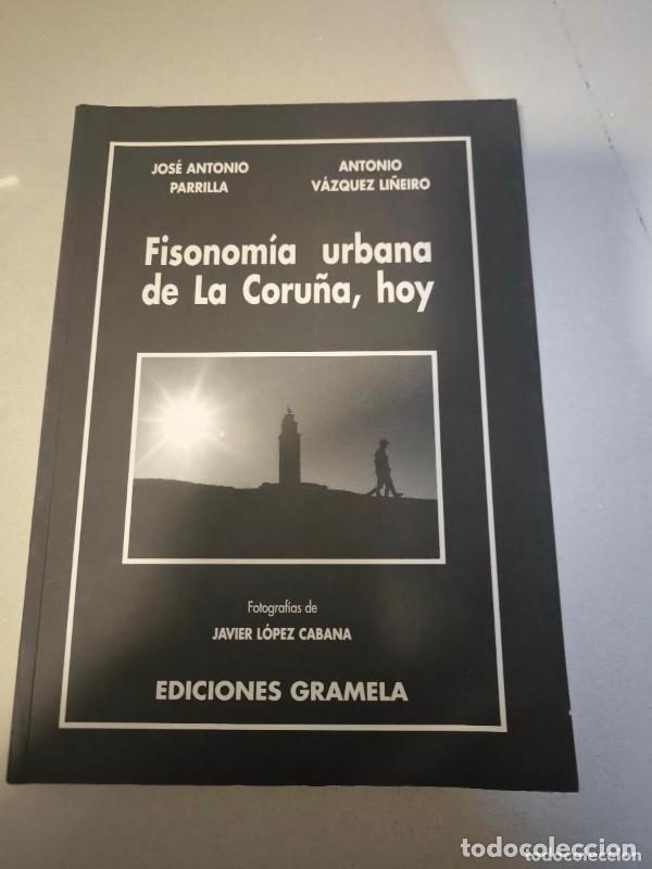 Libros: Fisonom&iacute;a Urbana de la Coru&ntilde;a, Hoy - Jos&eacute; Antonio Parrila Garc&iacute;a y Antonio V&aacute;zquez Li&ntilde;eiro - Gramela