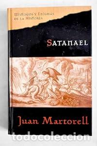 Libros: Satanael. - Juan Ignacio Martorell S&aacute;enz de la Calzada. TDK617
