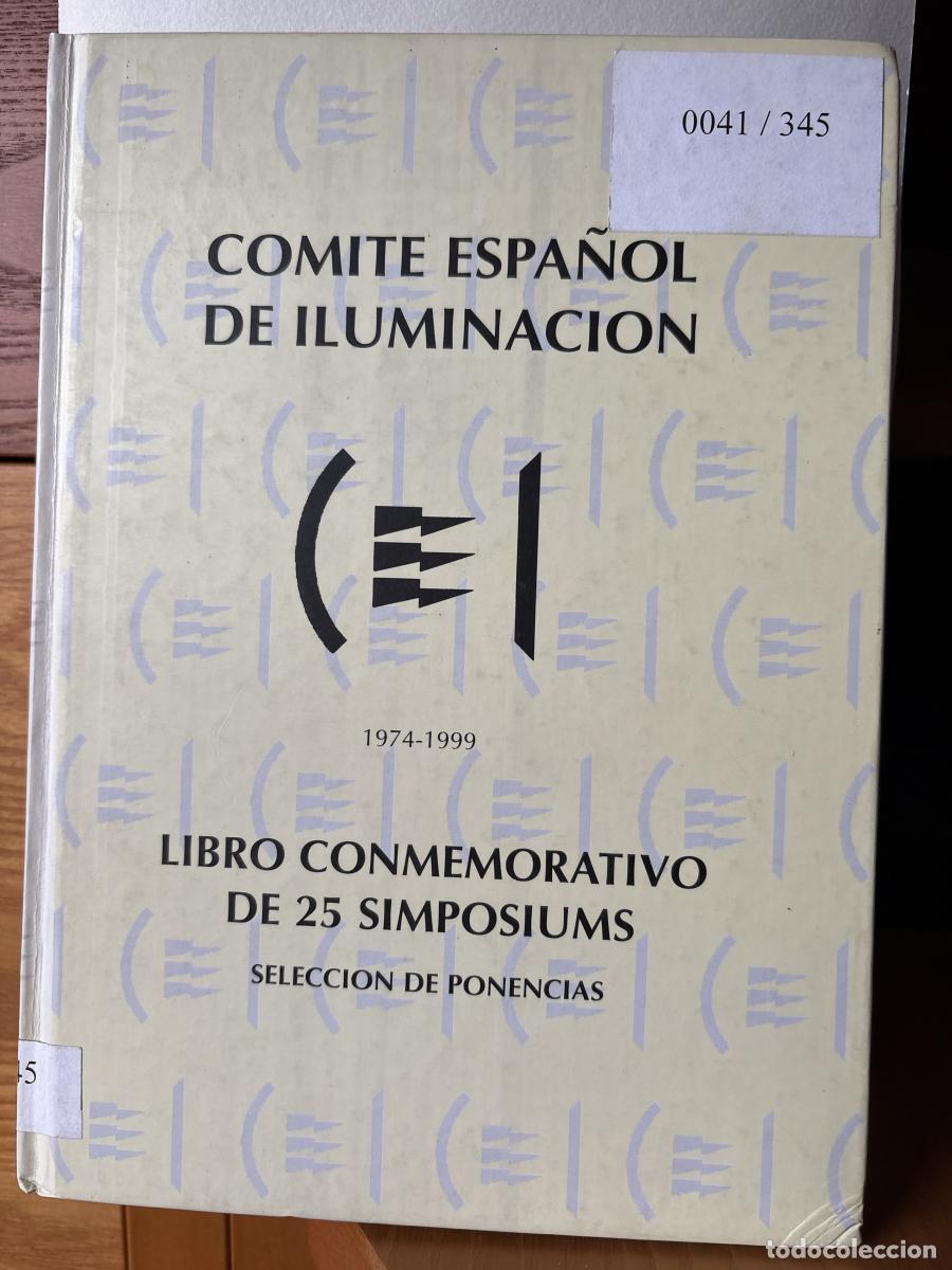 Libros: COMITE ESPA&Ntilde;OL DE ILUMINACION. LIBRO CONMEMORATIVO DE 25 SIMPOSIUMS. 1974-1999. SELECCION DE PONENCI