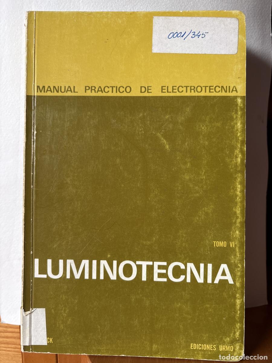 Libros: MANUAL PRACTICO DE ELECTROTECNIA. LUMINOTECNIA - J. RIECK. TRADUCE ANGEL TRUJILLO. TDK138