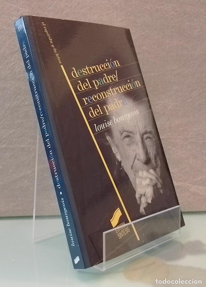 B&uuml;cher: Destrucci&oacute;n del padre, reconstrucci&oacute;n del padre. Escritos y entrevistas 1923-1997 - Louise Bourgeois