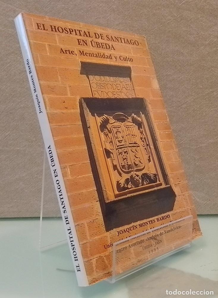 Livres: El hospital de Santiago en &Uacute;beda. Arte, mentalidad y estilo - Joaqu&iacute;n Montes Bardo