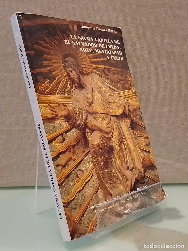Livres: La sacra capilla de El Salvador de &Uacute;beda. Arte, mentalidad y CULTO - Joaqu&iacute;n Montes Bardo