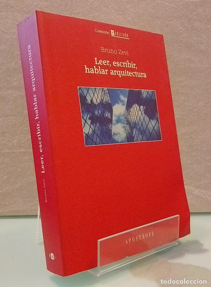 Libri di seconda mano: Leer, escribir, hablar arquitectura - Bruno Zevi