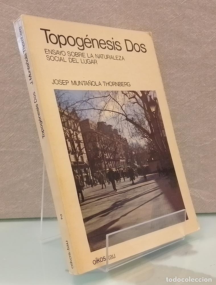 Libri di seconda mano: Topog&eacute;nesis Dos. Ensayo sobre la naturaleza social del lugar - Josep Munta&ntilde;ola Thornberg