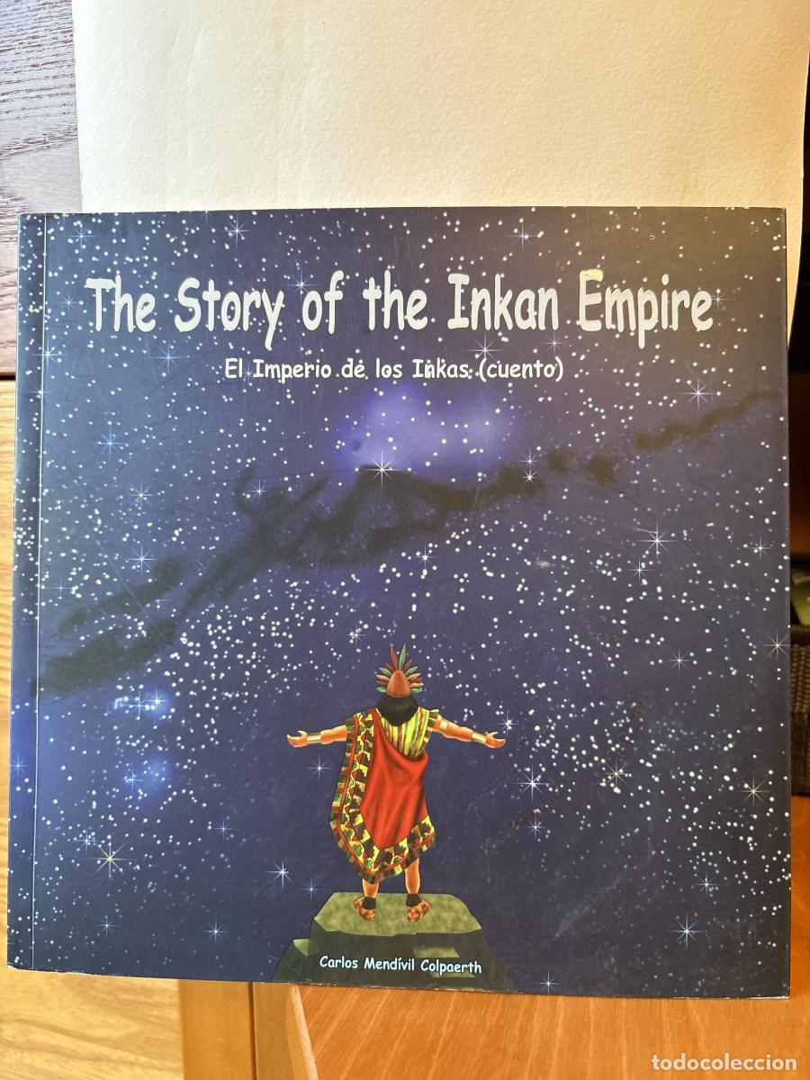 Libros: THE STORY OF THE INKAN EMPIRE. EL IMPERIO DE LOS INKAS(CUENTO) - CARLOS MENDIVIL COLPAERTH TDK139