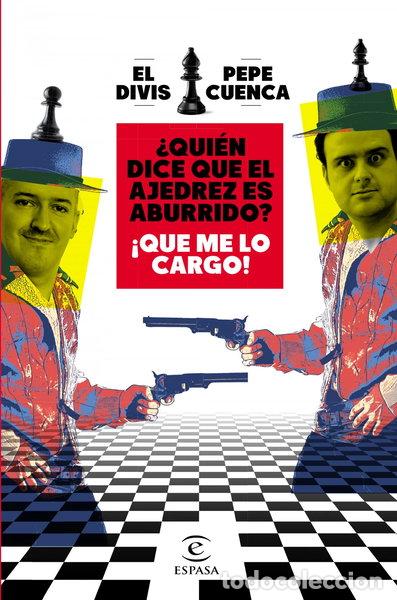 Libros: &iquest;Qui&eacute;n dice que el ajedrez es aburrido? &iexcl;Que me lo cargo!- 9788467064018
