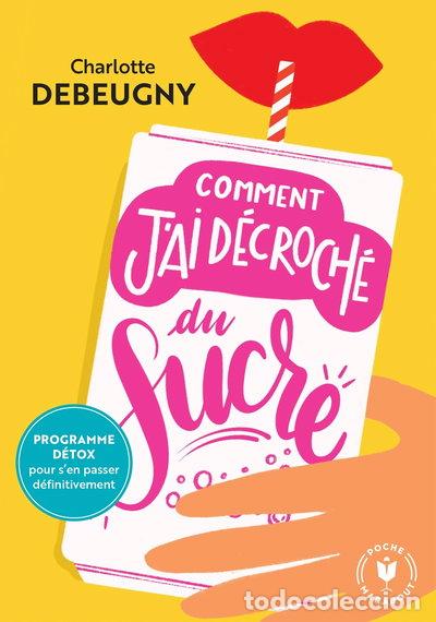 Libros: Comment j'ai d&eacute;croch&eacute; du sucre- 9782501150361