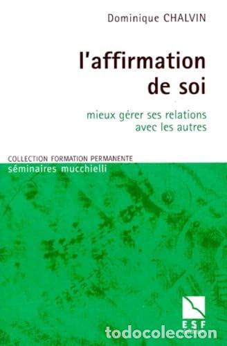 Libros: L'affirmation de soi: Mieux g&eacute;rer ses relations avec les autres- 9782710112686