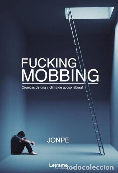 Libros: Fucking Mobbing. Cr&oacute;nicas de una v&iacute;ctima de acoso laboral- 9788418344541